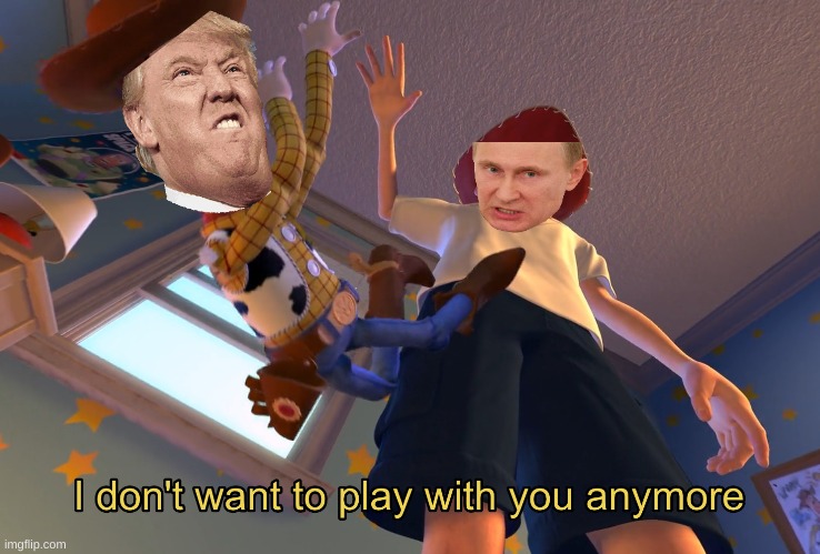 putins puppet | image tagged in i don't want to play with you anymore,putin's puppet | made w/ Imgflip meme maker