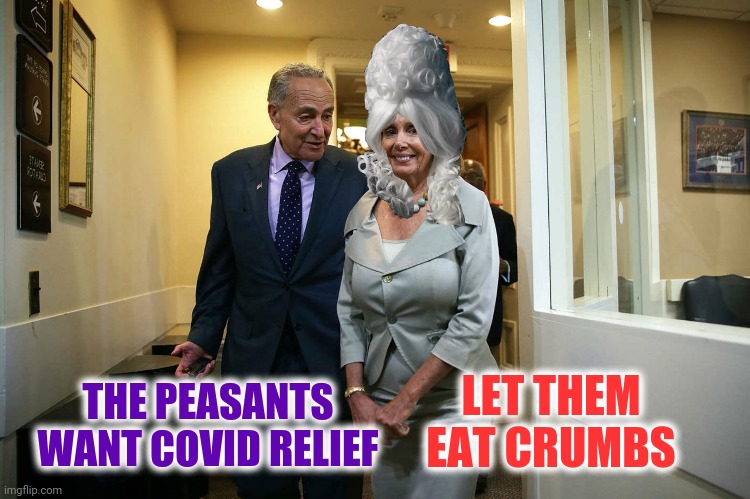 THE PEASANTS WANT COVID RELIEF LET THEM EAT CRUMBS | made w/ Imgflip meme maker