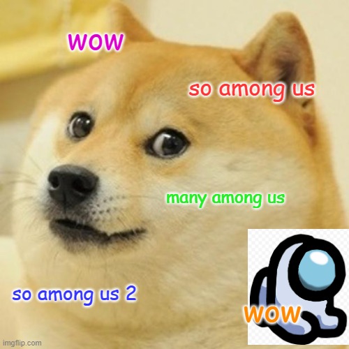 Doge Meme | wow; so among us; many among us; so among us 2; wow | image tagged in memes,doge | made w/ Imgflip meme maker