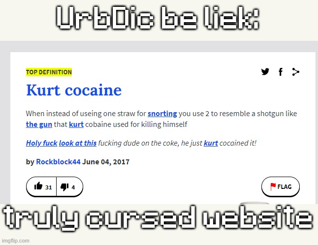 cursed | UrbDic be liek:; truly cursed website | image tagged in urban dictionary,cocaine,kurt cobain,cursed | made w/ Imgflip meme maker