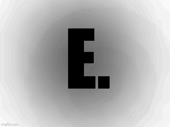 Blank White Template | E. | image tagged in blank white template | made w/ Imgflip meme maker