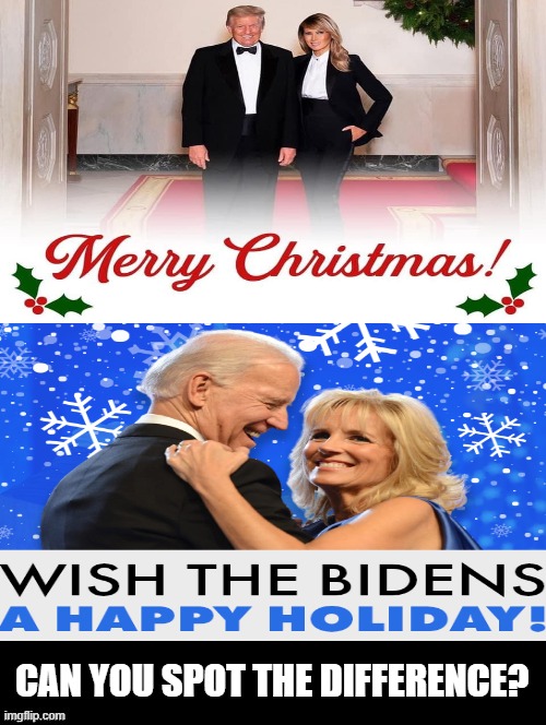 Can You Spot The Difference? | CAN YOU SPOT THE DIFFERENCE? | image tagged in merry christmas,trump,biden,stupid liberals | made w/ Imgflip meme maker