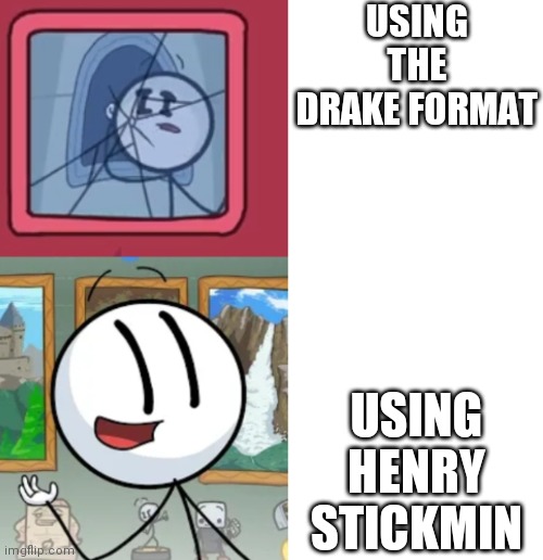 Henry Stickmin - Drake Hotline Bling Meme Template by Kenzaur on