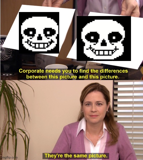 They're The Same Picture Meme | image tagged in memes,they're the same picture | made w/ Imgflip meme maker