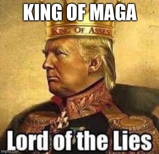 KING OF MAGA | made w/ Imgflip meme maker