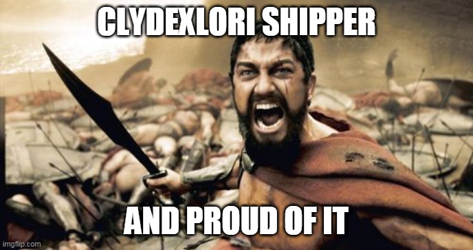 Proud ClydeXLori Shipper | CLYDEXLORI SHIPPER; AND PROUD OF IT | image tagged in memes,sparta leonidas,loud house,the loud house,clyde,lori | made w/ Imgflip meme maker