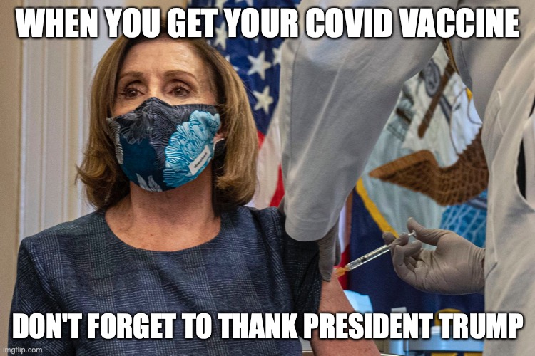 WHEN YOU GET YOUR COVID VACCINE; DON'T FORGET TO THANK PRESIDENT TRUMP | image tagged in covid-19,donald trump,democrats | made w/ Imgflip meme maker