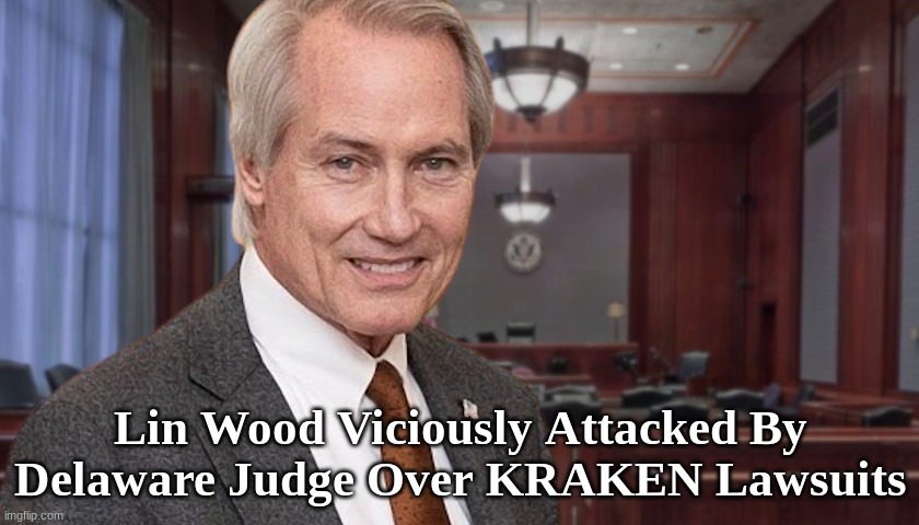 Lin Wood Viciously Attacked By Delaware Judge Over KRAKEN Lawsuits (Video) http://bit.ly/38zLvMB | Lin Wood Viciously Attacked By Delaware Judge Over KRAKEN Lawsuits | image tagged in politics | made w/ Imgflip meme maker