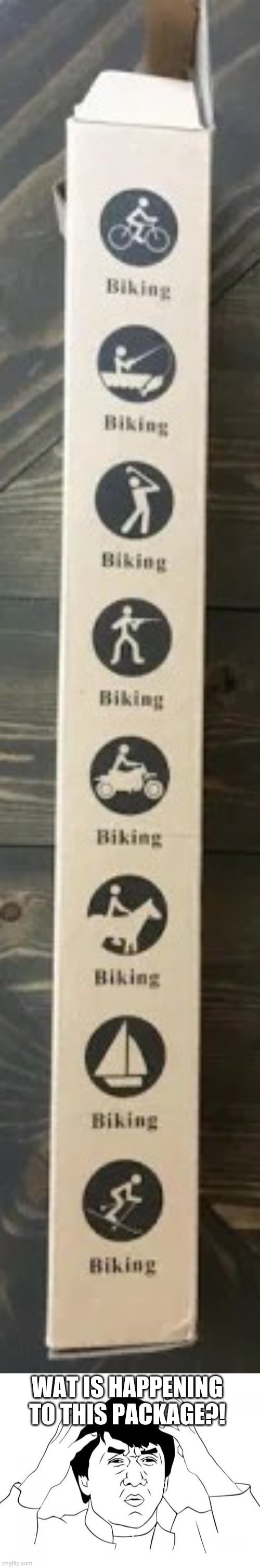 Uh oh! All are Biking Signs because it failed!!! | WAT IS HAPPENING TO THIS PACKAGE?! | image tagged in memes,jackie chan wtf,funny,you had one job,what a terrible day to have eyes,cursed image | made w/ Imgflip meme maker