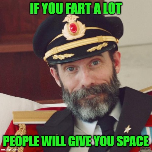 IF YOU FART A LOT PEOPLE WILL GIVE YOU SPACE | made w/ Imgflip meme maker