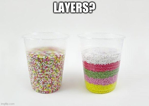 sprinkles in layers | LAYERS? | image tagged in sprinkles in layers | made w/ Imgflip meme maker