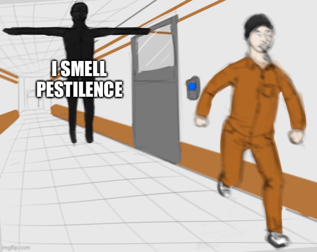 SCP Tpose | I SMELL PESTILENCE | image tagged in scp tpose | made w/ Imgflip meme maker