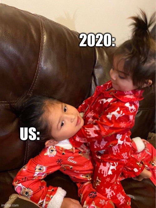 2020 take over | 2020:; US: | image tagged in 2020 sucks,coronavirus,funny meme | made w/ Imgflip meme maker