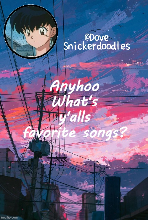 To distract ourselves | Anyhoo
What's y'alls favorite songs? | image tagged in announcement | made w/ Imgflip meme maker