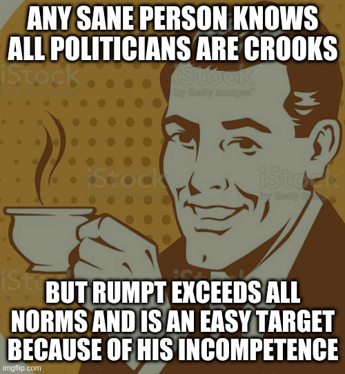 no politician is off limits to memers when they do dumb things | ANY SANE PERSON KNOWS ALL POLITICIANS ARE CROOKS BUT RUMPT EXCEEDS ALL NORMS AND IS AN EASY TARGET BECAUSE OF HIS INCOMPETENCE | image tagged in mug approval,biden,no exceptions | made w/ Imgflip meme maker