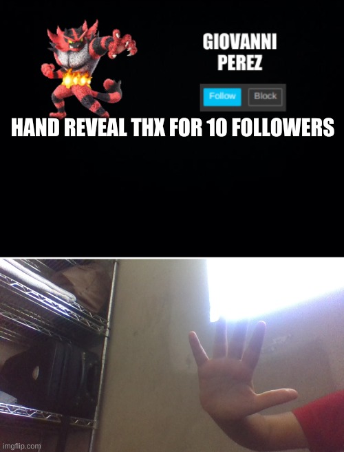 HAND REVEAL THX FOR 10 FOLLOWERS | made w/ Imgflip meme maker