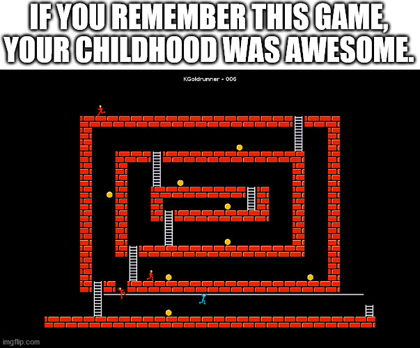 Old memories of KGoldrunner | IF YOU REMEMBER THIS GAME, YOUR CHILDHOOD WAS AWESOME. | image tagged in kgoldrunner,gold,runner,kde,gaming,games | made w/ Imgflip meme maker