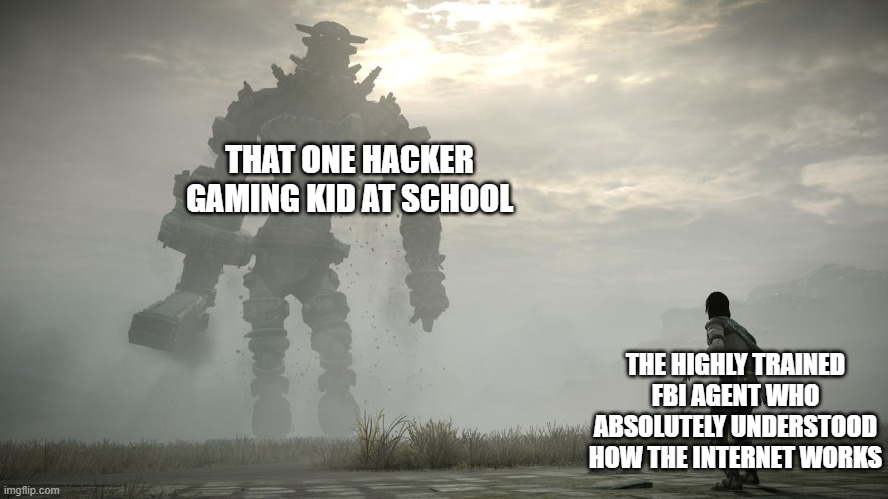 hacker | THAT ONE HACKER GAMING KID AT SCHOOL; THE HIGHLY TRAINED FBI AGENT WHO ABSOLUTELY UNDERSTOOD HOW THE INTERNET WORKS | image tagged in fantasy painting object labeling meme | made w/ Imgflip meme maker