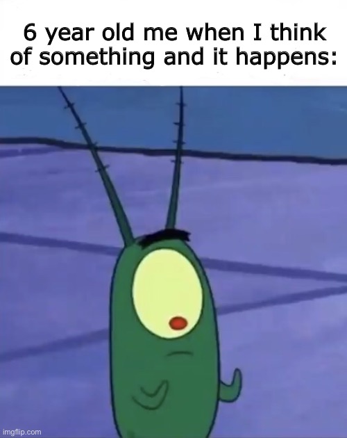 plankton got tiny hands | 6 year old me when I think of something and it happens: | image tagged in plankton looking at hands | made w/ Imgflip meme maker