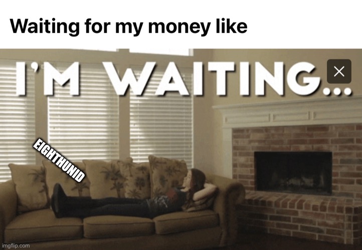 Waiting | EIGHTHUNID | image tagged in funny memes | made w/ Imgflip meme maker