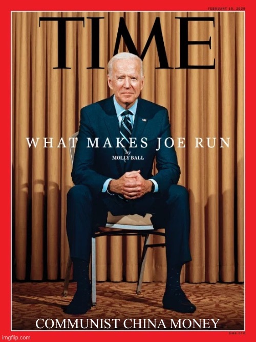Folks, China Joe’s in it for the Communist China money! | COMMUNIST CHINA MONEY | image tagged in joe biden,creepy joe biden,election 2020,government corruption,corrupt,pedophile | made w/ Imgflip meme maker