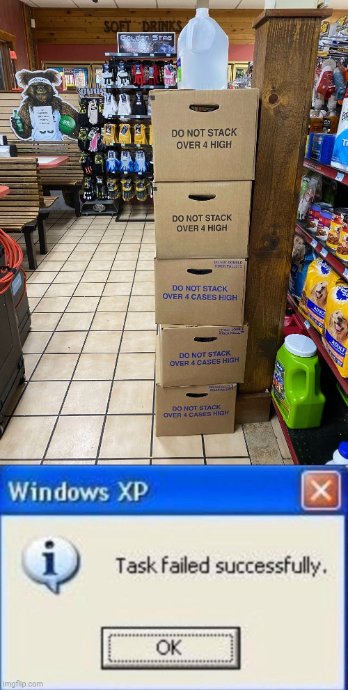 That's more than 4 boxes stacked up high. | image tagged in task failed successfully,you had one job,memes,meme,boxes,box | made w/ Imgflip meme maker