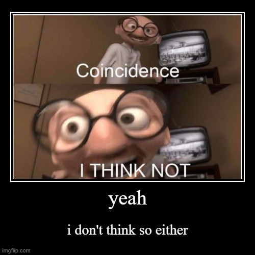 image tagged in funny,demotivationals | made w/ Imgflip demotivational maker