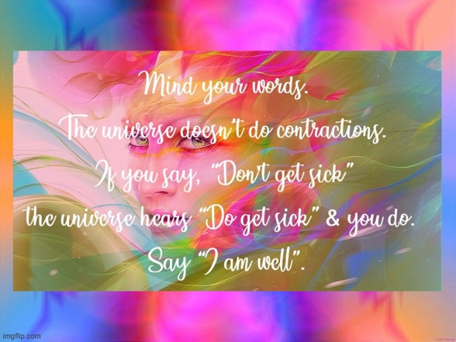 Mind your words, the universe doesn't do contractions | image tagged in namaste | made w/ Imgflip meme maker