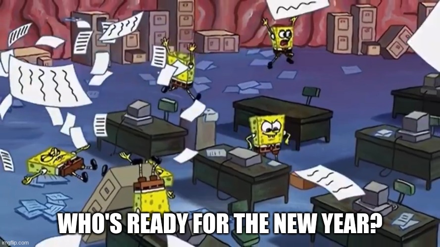 Spongebob paper | WHO'S READY FOR THE NEW YEAR? | image tagged in spongebob paper | made w/ Imgflip meme maker