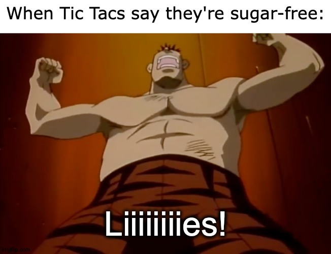 Don't Hurt Teddy Bears | When Tic Tacs say they're sugar-free:; Liiiiiiiies! https://www.youtube.com/watch?v=Y5mXMemEk7M | image tagged in memes,anime,sugar,free,flame,rekt | made w/ Imgflip meme maker