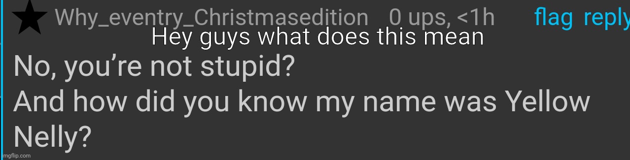 æ | Hey guys what does this mean | image tagged in a | made w/ Imgflip meme maker