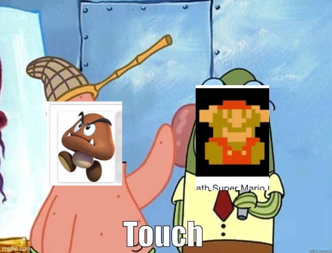 Patrick Touch | image tagged in patrick touch | made w/ Imgflip meme maker