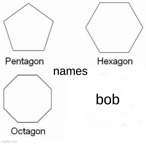 BTS( back to school) | names; bob | image tagged in memes,pentagon hexagon octagon | made w/ Imgflip meme maker