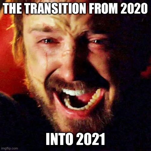New year's 2021 | THE TRANSITION FROM 2020; INTO 2021 | image tagged in 2021 | made w/ Imgflip meme maker