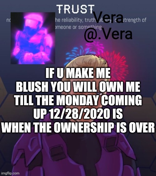 vera sus
 no u ~vera no i -cloud | IF U MAKE ME BLUSH YOU WILL OWN ME TILL THE MONDAY COMING UP 12/28/2020 IS WHEN THE OWNERSHIP IS OVER | image tagged in a n n o u n c e 2 | made w/ Imgflip meme maker