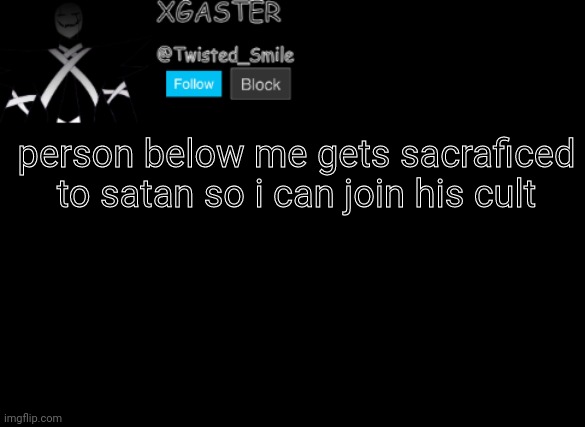 æ | person below me gets sacraficed to satan so i can join his cult | image tagged in shattered's announcement | made w/ Imgflip meme maker