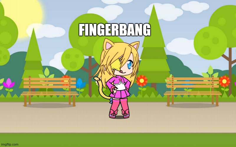 finger bang oc | FINGERBANG | image tagged in gacha life | made w/ Imgflip meme maker