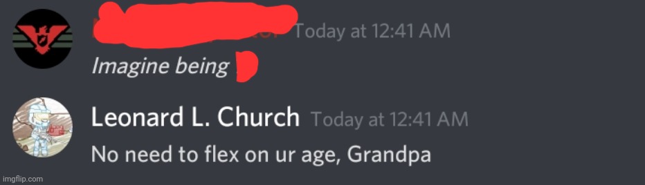 MOA is one year older than me, so whenever he flexes his age I just call him Grandpa as an insult | image tagged in tag | made w/ Imgflip meme maker