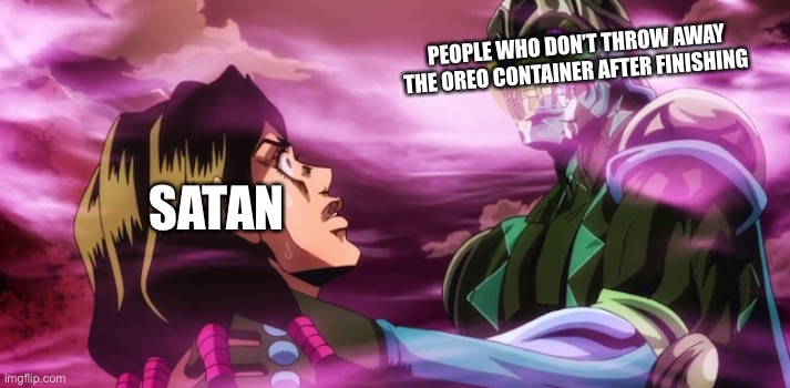 Purple Haze holding Illuso neck | PEOPLE WHO DON’T THROW AWAY THE OREO CONTAINER AFTER FINISHING; SATAN | image tagged in purple haze holding illuso neck,jojo's bizarre adventure,funny memes,memes,dank memes | made w/ Imgflip meme maker