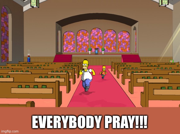 EVERYBODY PRAY!!! | made w/ Imgflip meme maker