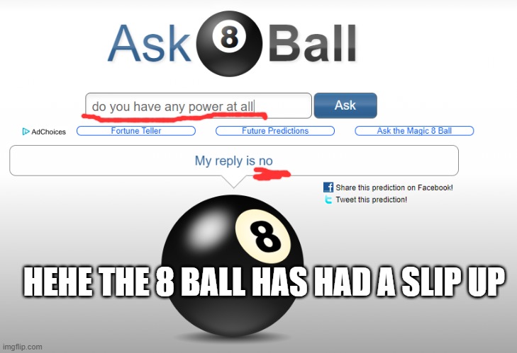 HEHE THE 8 BALL HAS HAD A SLIP UP | made w/ Imgflip meme maker