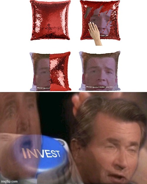 i hope its real | image tagged in invest,rick rolled | made w/ Imgflip meme maker