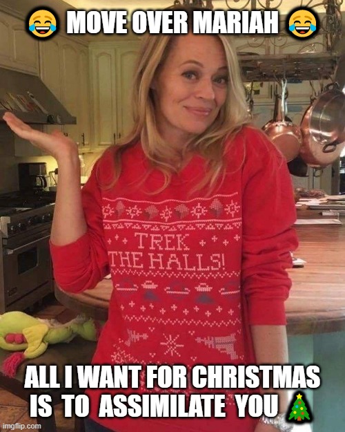 A Merry Jeri Ryan Christmas | 😂 MOVE OVER MARIAH 😂; ALL I WANT FOR CHRISTMAS
IS  TO  ASSIMILATE  YOU 🎄 | image tagged in seven of nine,jeri ryan,all i want for christmas is you,borg | made w/ Imgflip meme maker