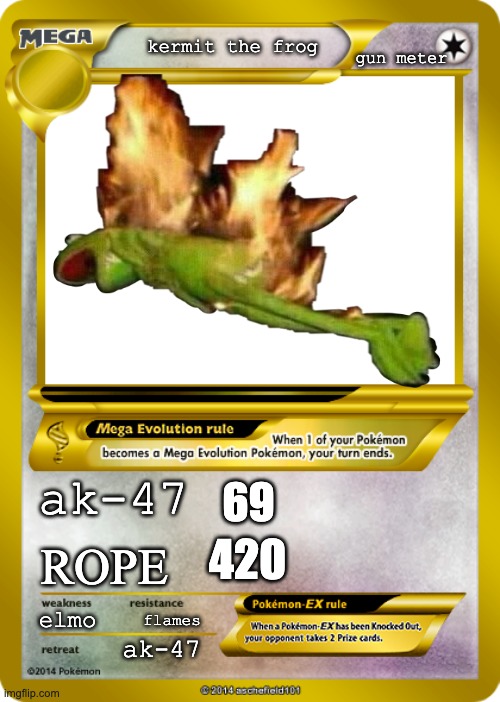 Pokemon card meme | gun meter; kermit the frog; ak-47; 69; 420; ROPE; elmo; flames; ak-47 | image tagged in pokemon card meme | made w/ Imgflip meme maker