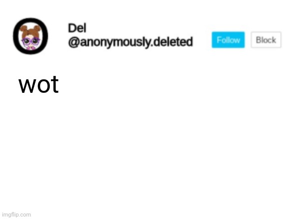 Del Announcement | wot | image tagged in del announcement | made w/ Imgflip meme maker