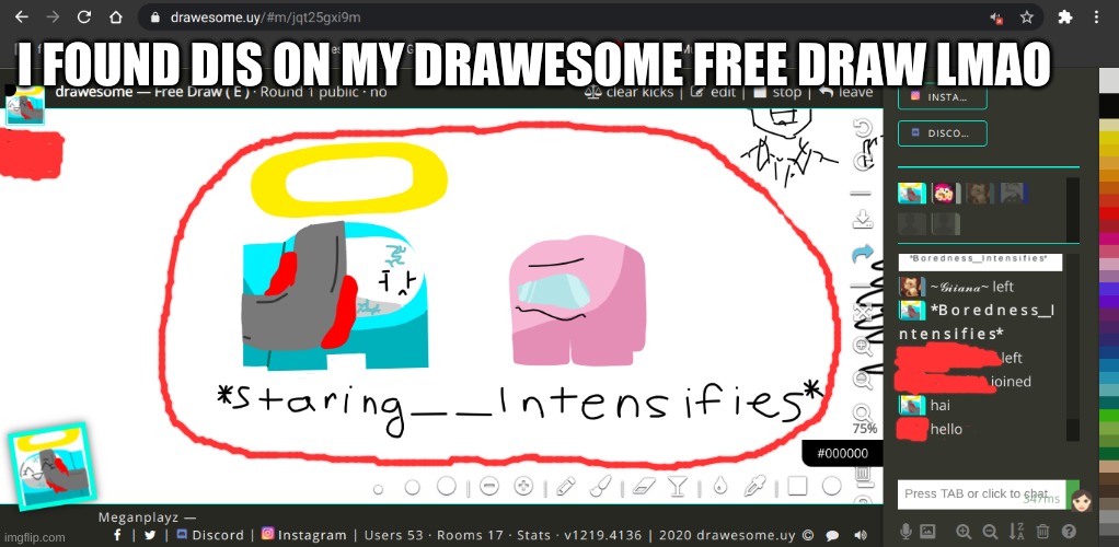 Giia (Giiana on Drawesome) made dis with me | I FOUND DIS ON MY DRAWESOME FREE DRAW LMAO | image tagged in idk,sus,cyan_official | made w/ Imgflip meme maker