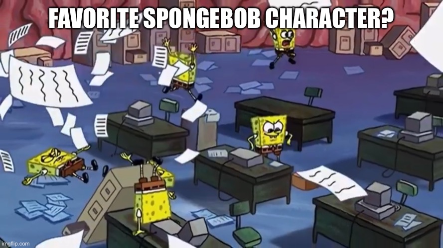 Spongebob paper | FAVORITE SPONGEBOB CHARACTER? | image tagged in spongebob paper | made w/ Imgflip meme maker