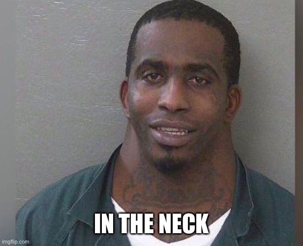 Big Neck Guy | IN THE NECK | image tagged in big neck guy | made w/ Imgflip meme maker