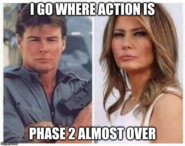 this season went on too long |  I GO WHERE ACTION IS; PHASE 2 ALMOST OVER | image tagged in shemale,melania | made w/ Imgflip meme maker