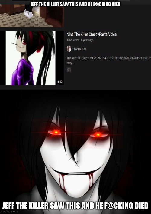 i hate my school if this is the sh!t they allow -.- -.- -.- -.- -.- -.- | JEFF THE KILLER SAW THIS AND HE F@CKING DIED; JEFF THE KILLER SAW THIS AND HE F@CKING DIED | image tagged in creepypasta | made w/ Imgflip meme maker